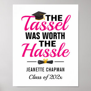 The Tassel Was Worth The Hassle Graduation Sign