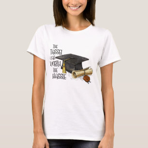 The Tassel Was Worth The Hassle T-Shirt
