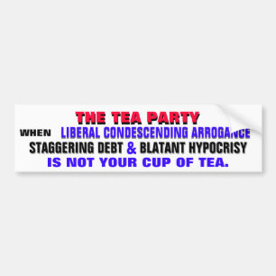 THE TEA PARTY AGAINST LIBERAL ARROGANCE BUMPER STICKER