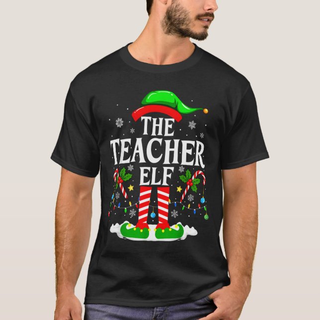 The Teacher Elf Funny Xmas Teachers Christmas Teac T-Shirt (Front)