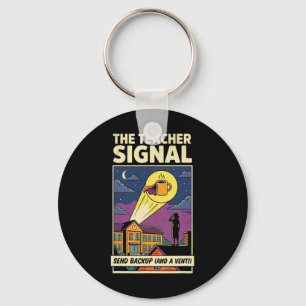 The Teacher Signal, Send Ckup And A Venti - Funny Keychain