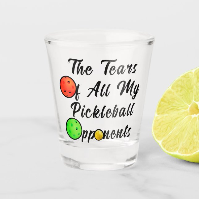The Tears Of All My Pickleball Opponents Awesome Shot Glass (Front)