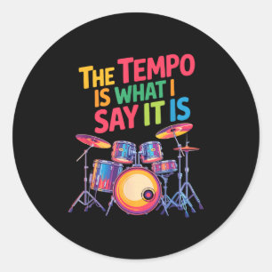 The Tem Is What I Say It Is, Drumming And Drumset  Classic Round Sticker