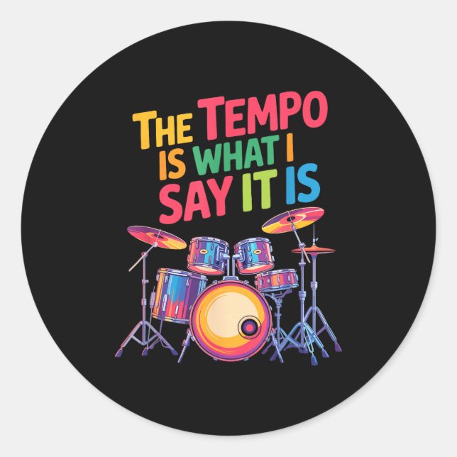 The Tem Is What I Say It Is, Drumming And Drumset  Classic Round Sticker (Front)