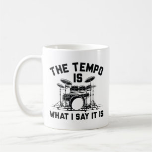 The Tempo Is What I Say It Is Coffee Mug