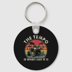The Tempo Is What I Say It Is Funny Drummer Men Wo Keychain