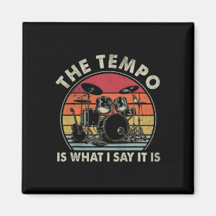 The Tempo Is What I Say It Is Funny Drummer Men Wo Magnet