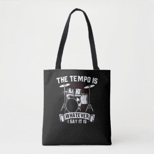 The Tempo Is Whatever I say It is Drummer Tote Bag