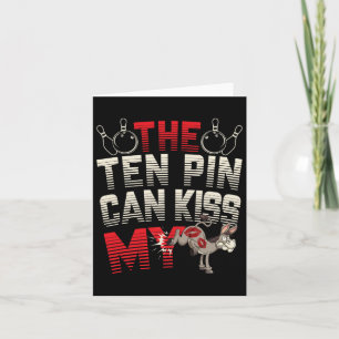 The Ten Pin Can Kiss My - Funny Donkey - Bowlers B Card
