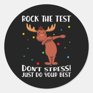 The Test Don't Stress Just Do Your Best Moose Classic Round Sticker