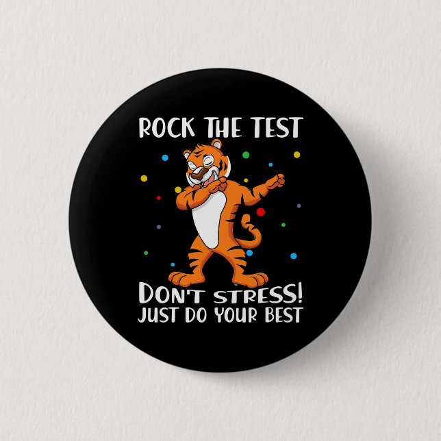 The Test Don't Stress Just Do Your Best Tiger  2 Inch Round Button (Front)