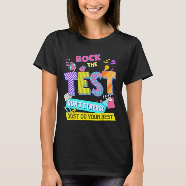 The Test Dont Stress Testing Day Teachers Students T-Shirt (Front)