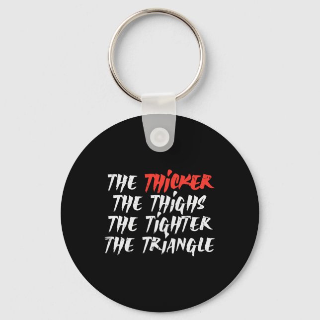 The Thicker Thighs Tighter Triangle Bjj Jiu Jitsu  Keychain (Front)