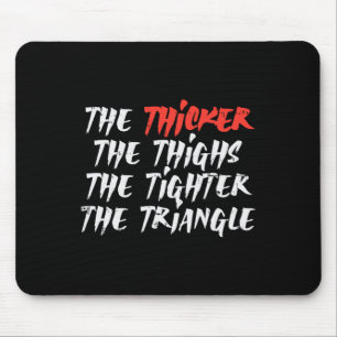 The Thicker Thighs Tighter Triangle Bjj Jiu Jitsu  Mouse Pad