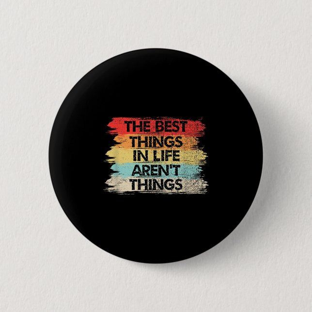 The Things In Life Aren't Things Motivational Quot 2 Inch Round Button (Front)