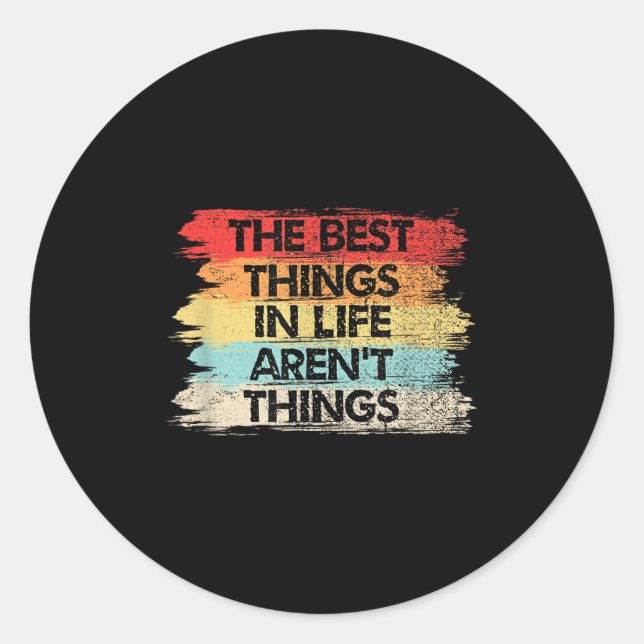 The Things In Life Aren't Things Motivational Quot Classic Round Sticker (Front)