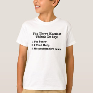 The Three Hardest Things To Say Funny Quote T-Shirt