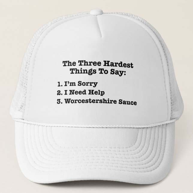 The Three Hardest Things To Say Funny Quote Trucker Hat (Front)