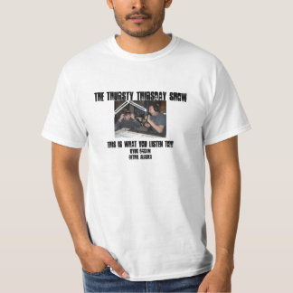 THE THURSTY THIRSDAY SHOW '10 T-Shirt