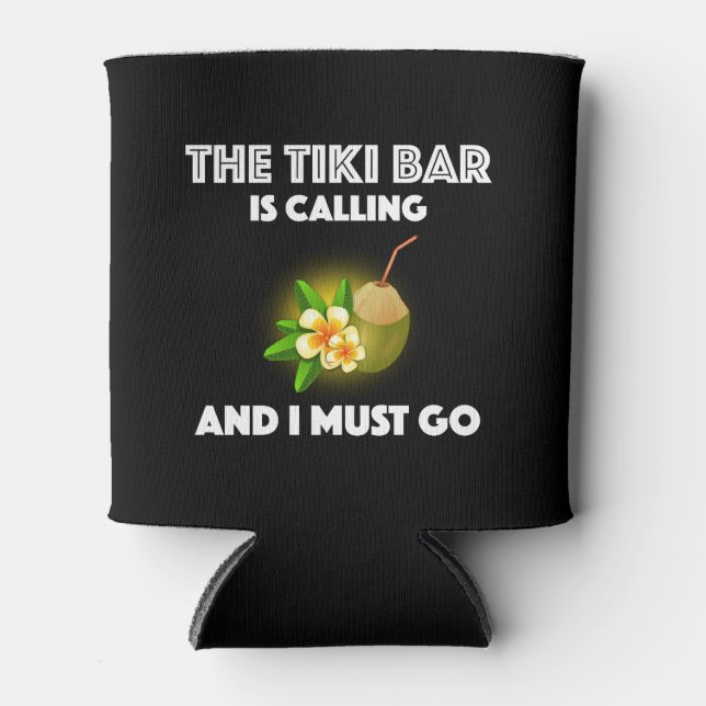 The Tiki Bar Is Calling And I Must Go Tropical Can Cooler (Front)
