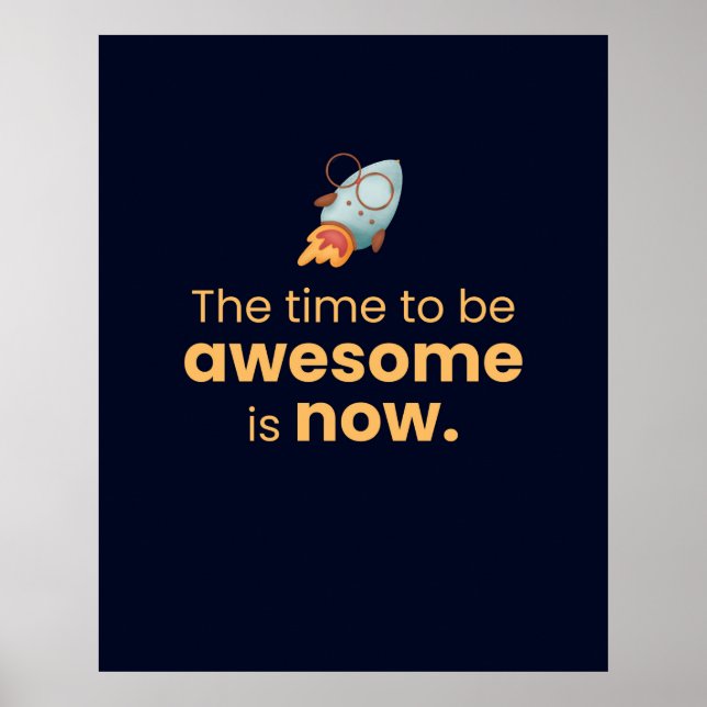The Time To Be Awesome Is Now - Motivation Poster (Front)