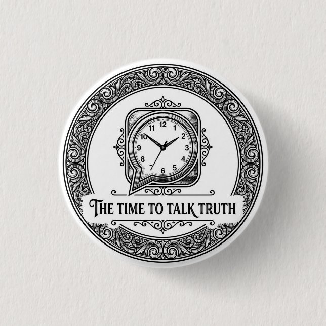 The Time To Talk Truth Badge 1 Inch Round Button (Front)