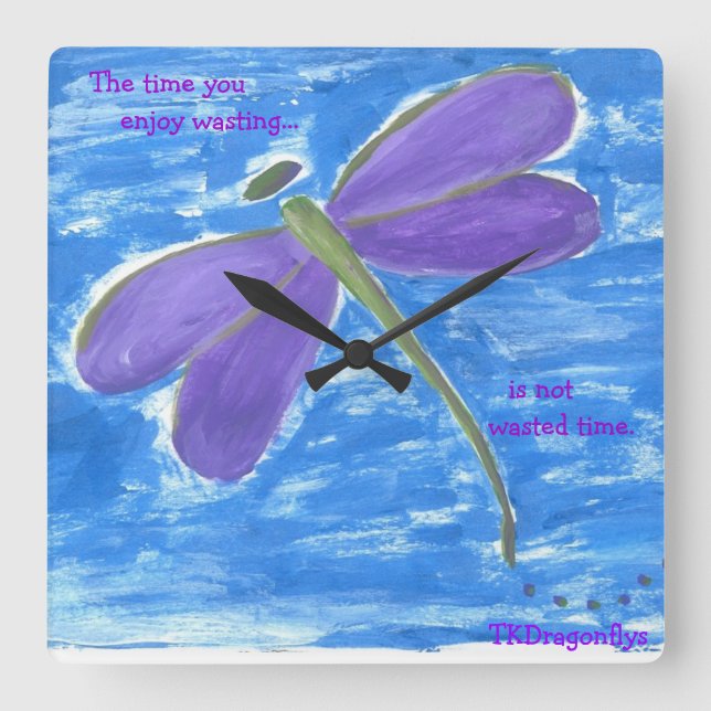 The time you enjoy wasting...is not wasted time. square wall clock (Front)