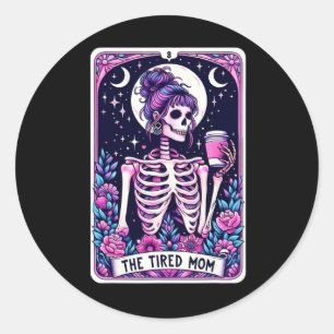The Tired Mom Tarot Card Skeleton Mothers Day Skul Classic Round Sticker