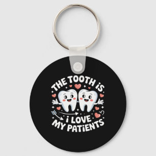 The Tooth Is I Love My Patients Valentine Dental H Keychain