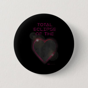 The Total Eclipse Solar Heart Astronomy 2 Inch Round Button