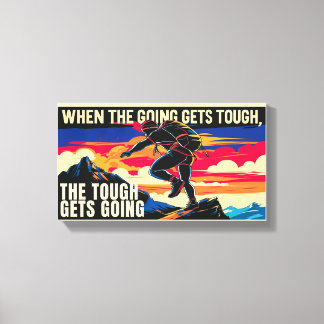 The Tough Gets Going Motivational Poster Canvas Print