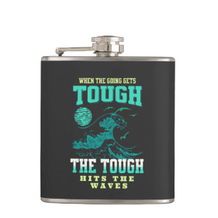 The Tough Surf Waves Inspirational Quote Phrase  Hip Flask