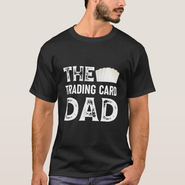 The Trading card Dad TCG Trading card game deck T-Shirt (Front)