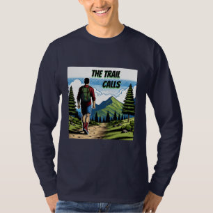 The Trail Calls Man Hiking a Trail T-Shirt