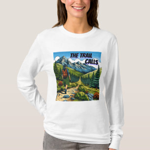 The Trail Calls   Woman Hiking a Trail T-Shirt