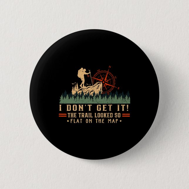 The Trail Looked So Flat On Map Funny Hiking Slow  2 Inch Round Button (Front)