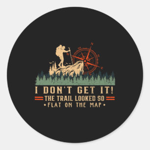 The Trail Looked So Flat On Map Funny Hiking Slow Classic Round Sticker