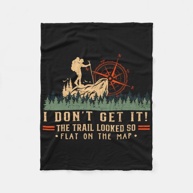 The Trail Looked So Flat On Map Funny Hiking Slow  Fleece Blanket (Front)