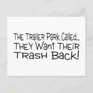 The Trailer Park Called They Want Their Trash Back Postcard