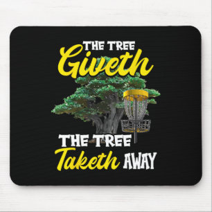 The Tree Giveth The Tree Taketh Away Funny Disc Go Mouse Pad