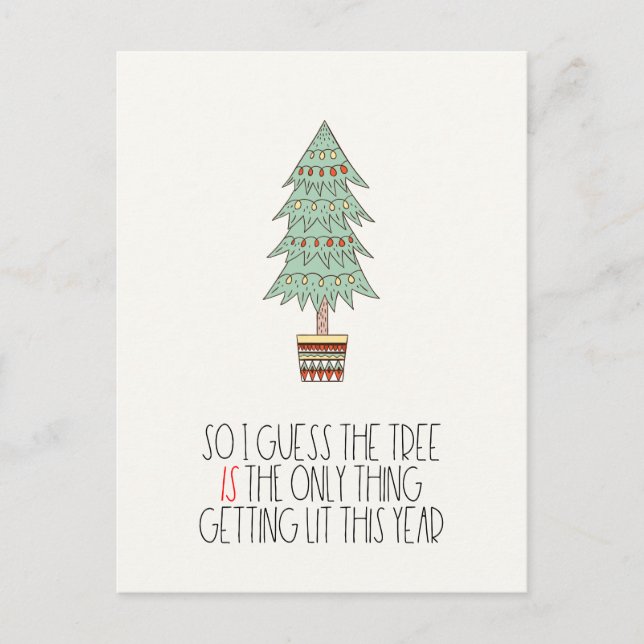 The tree is the only thing getting lit Funny 2024 Postcard (Front)