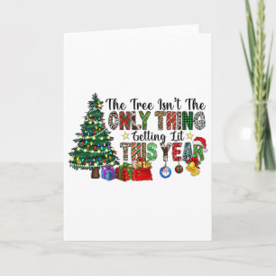 The Tree Isnt The Only Thing Getting Lit This Year Card