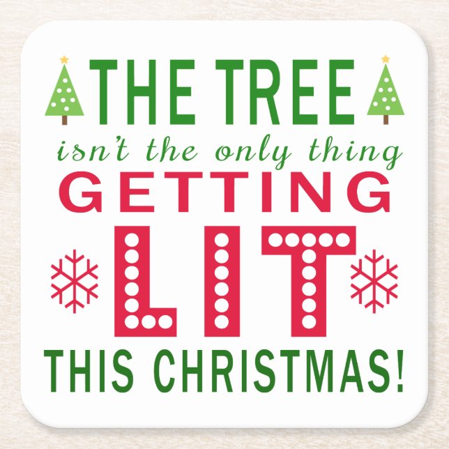 The Tree Isn't The Only Thing Getting Lit Xmas Square Paper Coaster (Front)