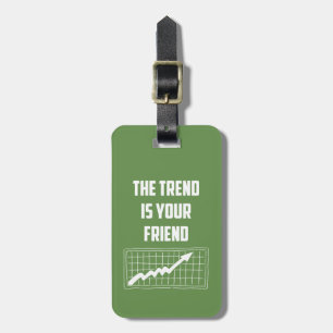The Trend Is Your Friend Stock Market Traders Luggage Tag