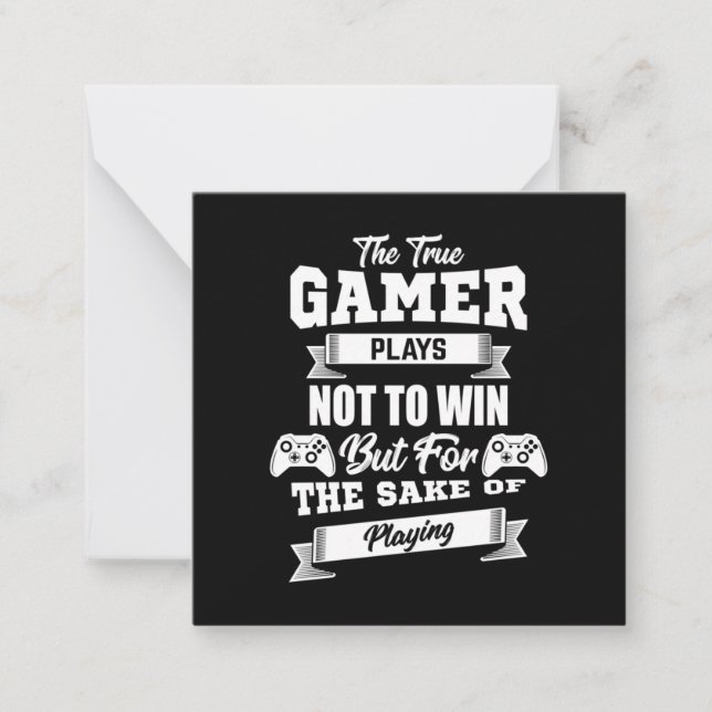 The True Gamer Plays Not To Win Card (Front)