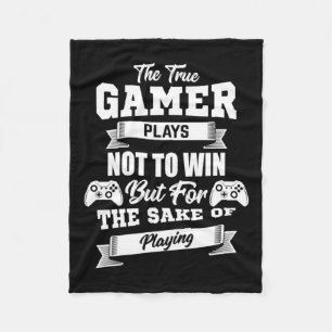 The True Gamer Plays Not To Win Fleece Blanket