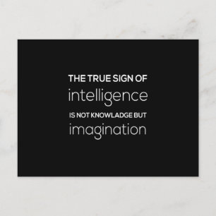 the true sign of intelligence is not knowledge but postcard