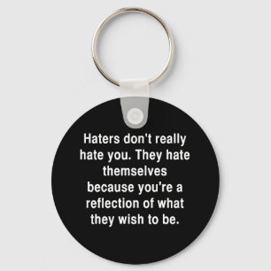 THE TRUTH ABOUT HATERS QUOTE COMMENTS ATTITUDE KEY KEYCHAIN
