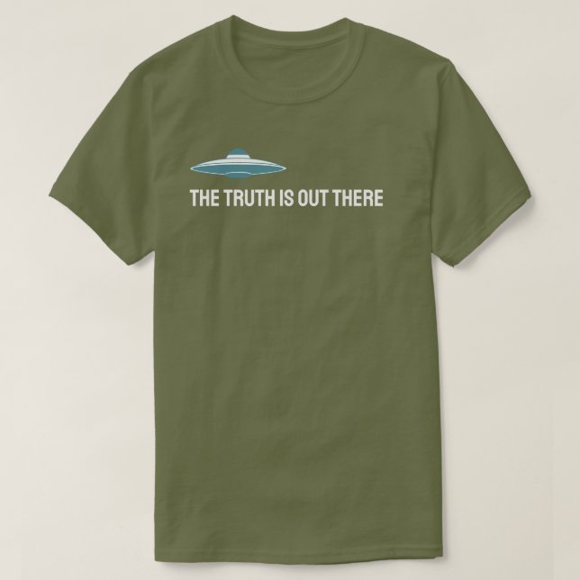 The truth is out there. T-Shirt (Design Front)