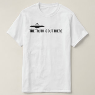 The truth is out there. T-Shirt